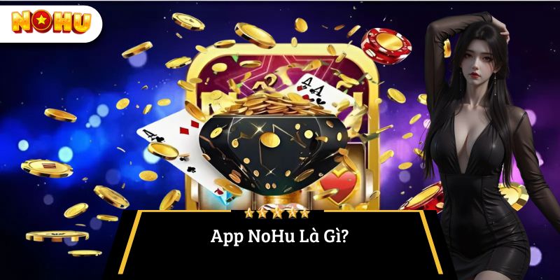 tải app nohu là gì