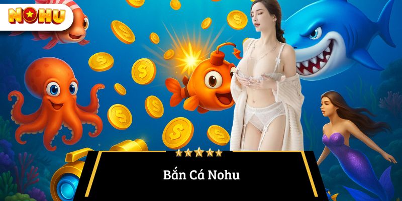 Bắn cá Nohu