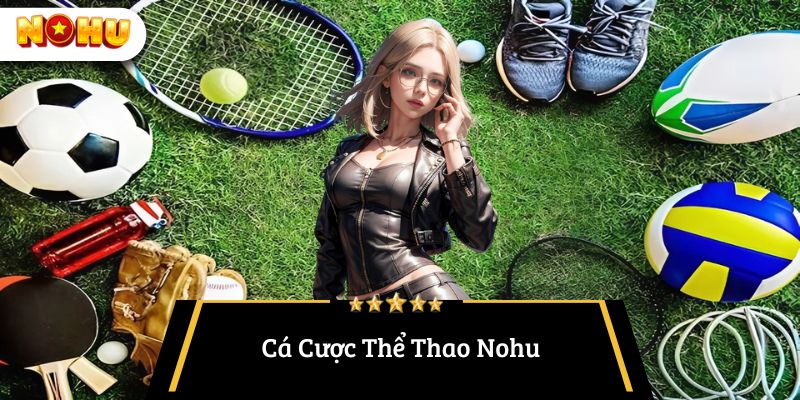 Cá cược thể thao Nohu