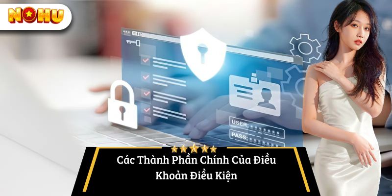 Các Thành Phần Chính Của Điều Khoản Điều Kiện