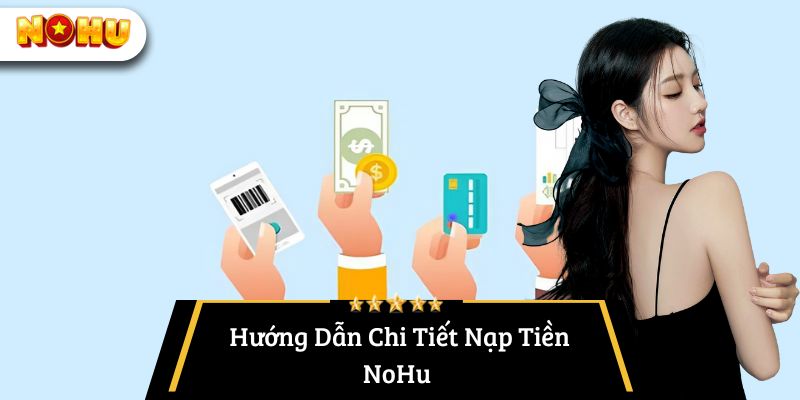 hướng dẫn nạp tiền nohu chi tiết nhất