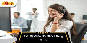 Liên hệ chăm sóc khách hàng NoHu