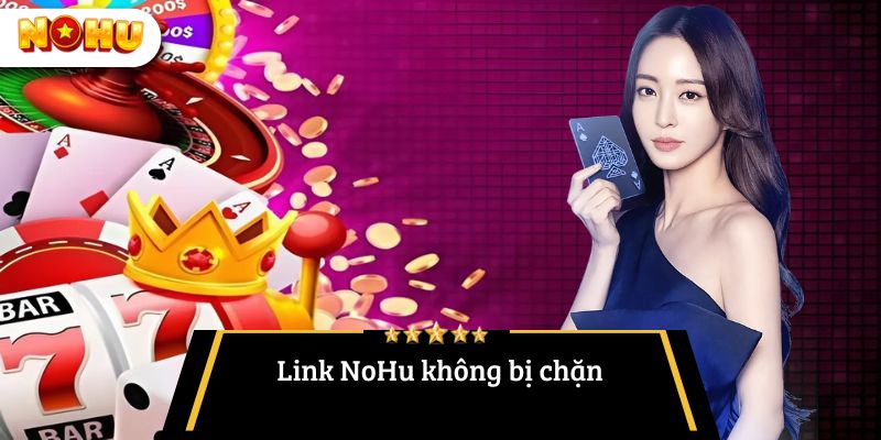Link vào NoHu không bị chặn