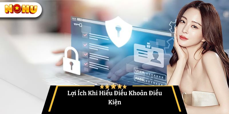 Lợi Ích Khi Hiểu Điều Khoản Điều Kiện