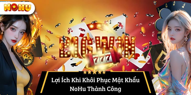 quên mật khẩu nohu - lợi ích khi khôi phục