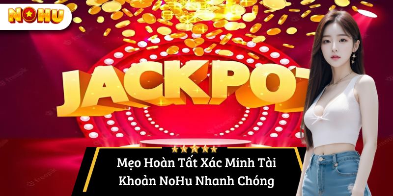 Mẹo xác minh tài khoản nohu