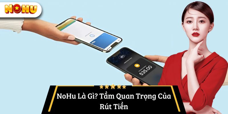 tầm quan trọng của Rút tiền nohu 