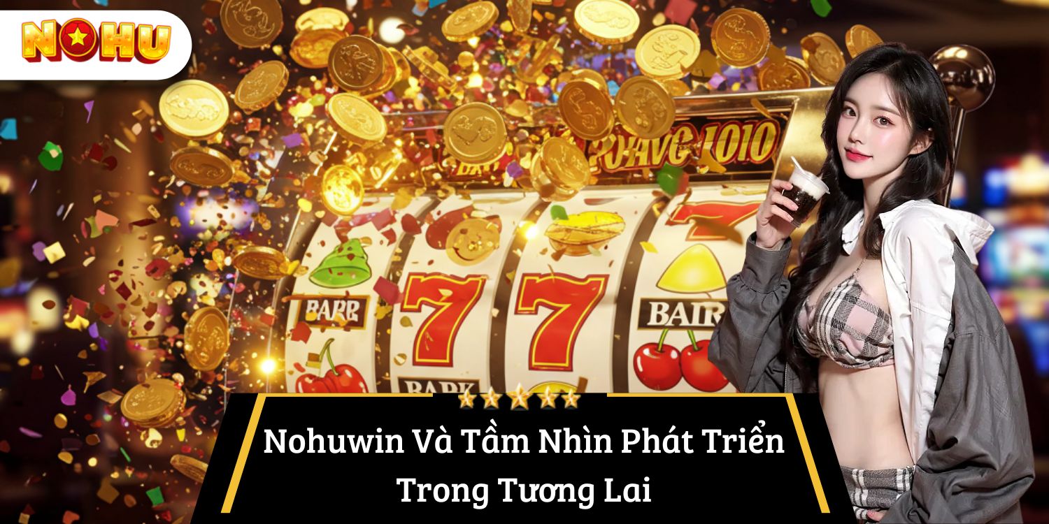 tầm nhìn chiến lược của nohu