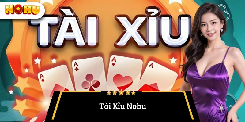Tài xỉu Nohu