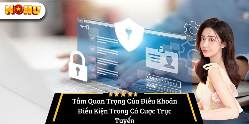 Tầm Quan Trọng Của Điều Khoản Điều Kiện Trong Cá Cược Trực Tuyến