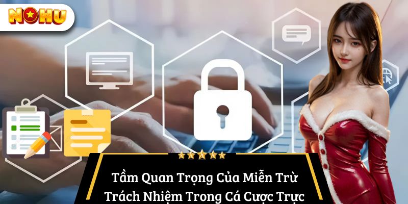 Tầm Quan Trọng Của Miễn Trừ Trách Nhiệm Trong Cá Cược Trực Tuyến